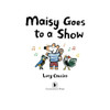 Maisy Goes to a Show by Lucy Cousins