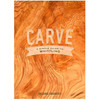 Carve: A Simple Guide to Whittling by Melanie Abrantes