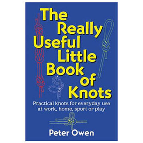 The Really Useful Little Book of Knots by Peter Owen