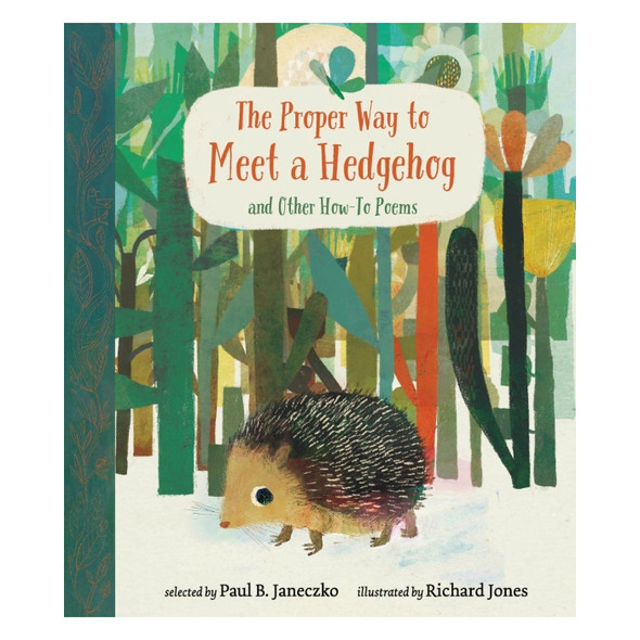 The Proper Way to Meet a Hedgehog and Other How-To Poems by Paul B. Janeczko