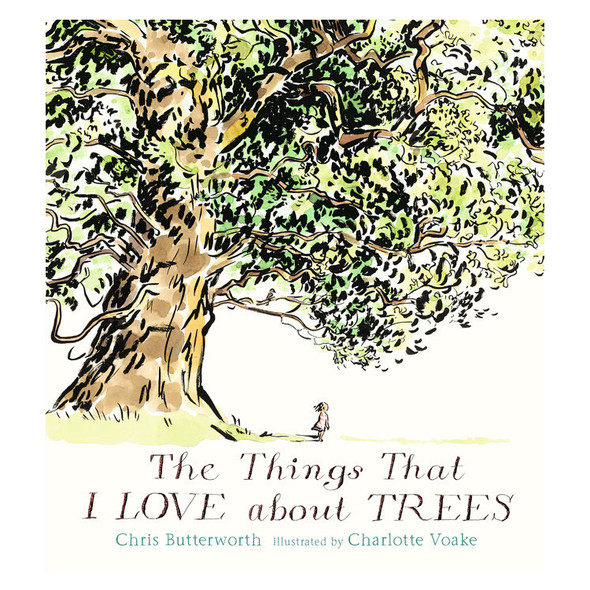 The Things That I LOVE about TREES by Chris Butterworth
