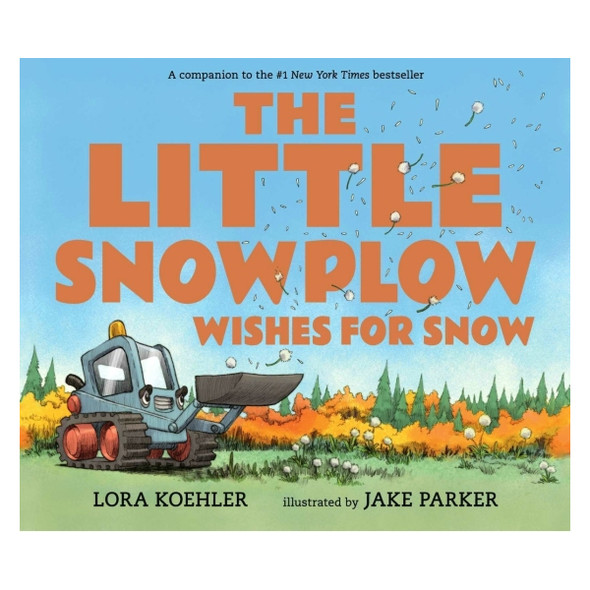 The Little Snowplow Wishes for Snow by Lora Koehler