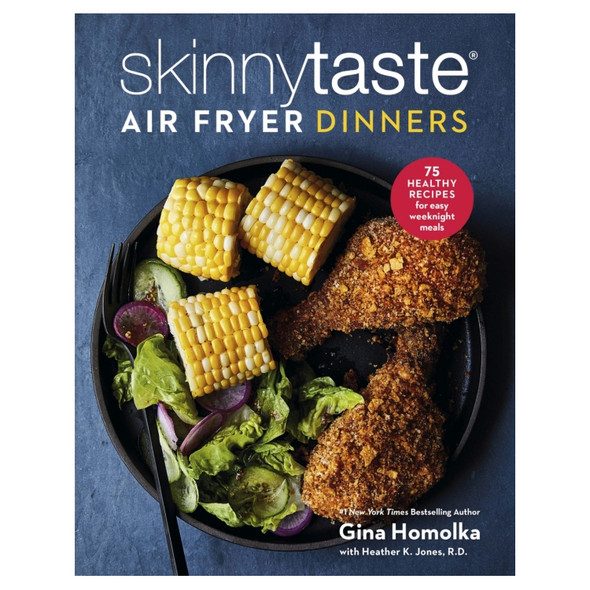 Skinnytaste Air Fryer Dinners: 75 Healthy Recipes for Easy Weeknight Meals by Gina Homolka