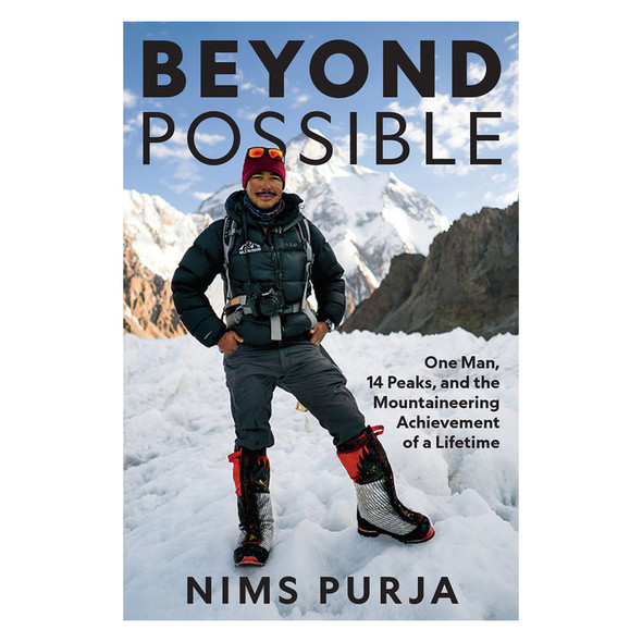 Beyond Possible: One Man, Fourteen Peaks, and the Mountaineering Achievement of a Lifetime by Nims Purja