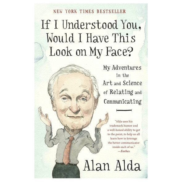 If I Understood You, Would I Have This Look on My Face? by Alan Alda