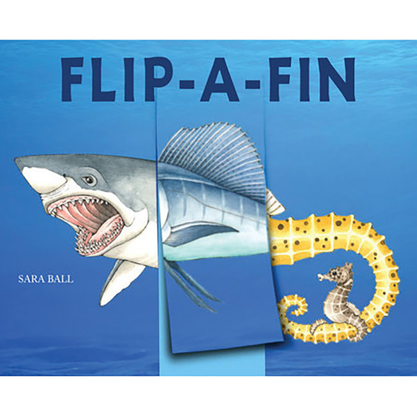 Flip-a-Fin: Make Your Own Wacky Sea Creature Board Book by Sara Ball