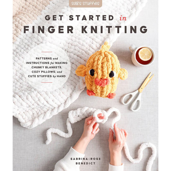 Get Started in Finger Knitting by Sabrina-Rose Benedict
