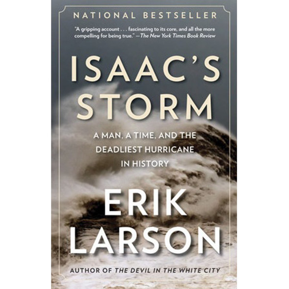 Isaac's Storm: A Man, a Time, and the Deadliest Hurricane in History by Erik Larson