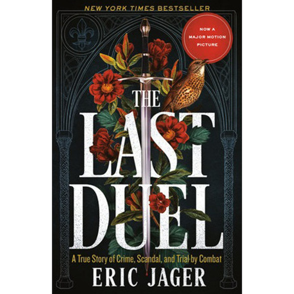 The Last Duel (Movie Tie-In): A True Story of Crime, Scandal, and Trial by Combat by Eric Jager
