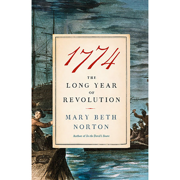 1774: The Long Year of Revolution by Mary Beth Norton