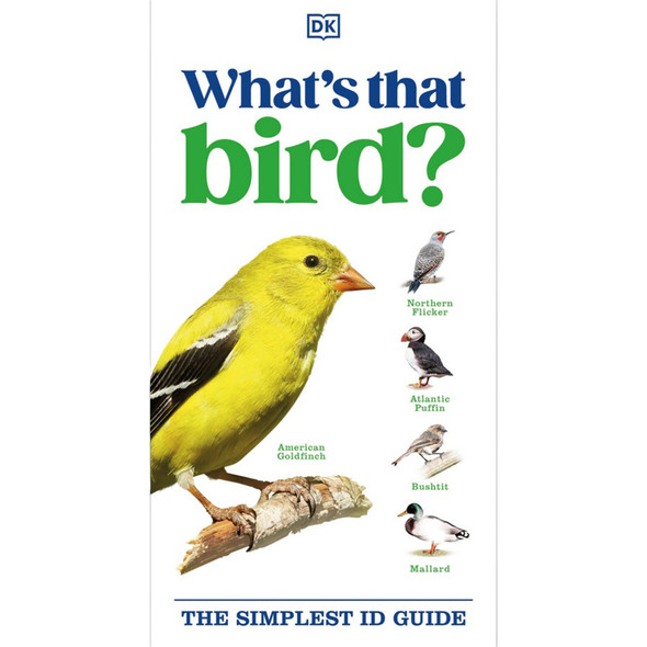 DK What's That Bird: The Simplest ID Guide by DK