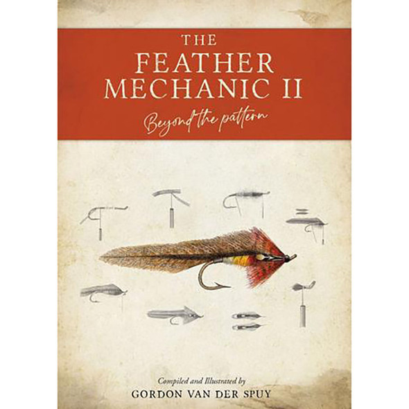 The Feather Mechanic II: Beyond The Pattern by Gordon Van Der Spuy