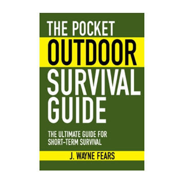 The Pocket Outdoor Survival Guide by J. Wayne Fears