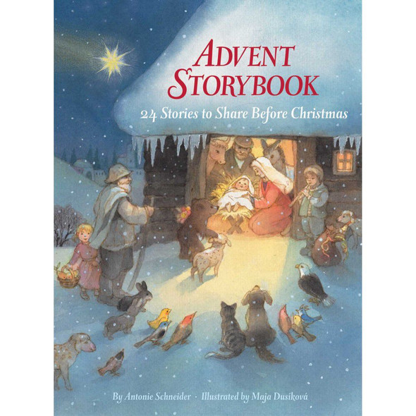 Advent Storybook: 24 Stories to Share Before Christmas by Antonie Schneider Advent Storybook: 24 Stories to Share Before Christmas by Antonie Schneider