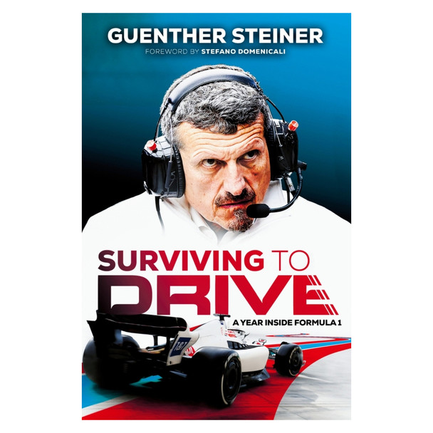 Surviving to Drive: A Year Inside Formula 1 by Guenther Steiner