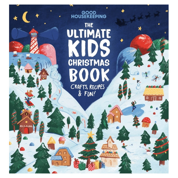 Good Housekeeping The Ultimate Kids Christmas Book: Crafts, Recipes, & Fun!