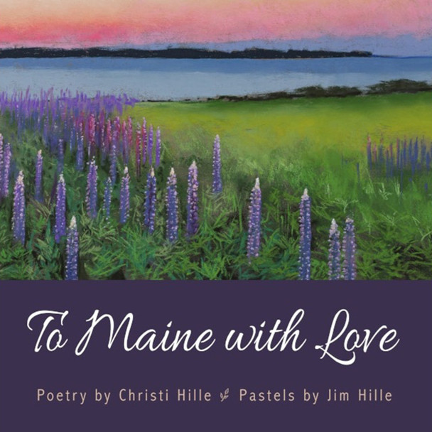 To Maine With Love by Christi Hille & Jim Hille