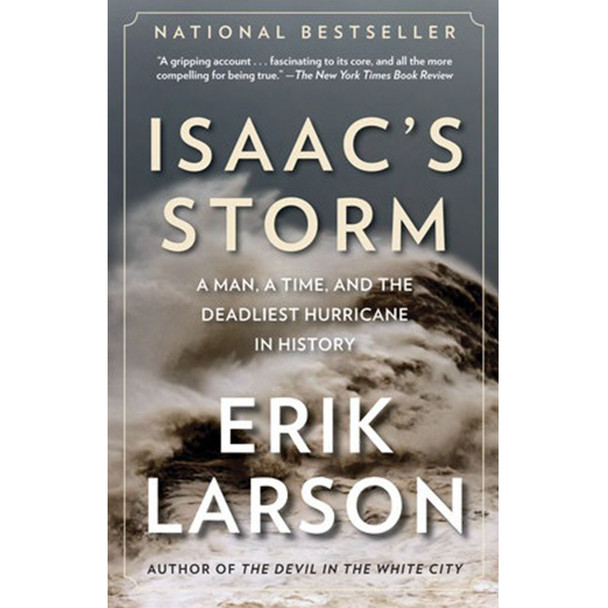 Isaac's Storm: A Man, a Time, and the Deadliest Hurricane in History by Erik Larson