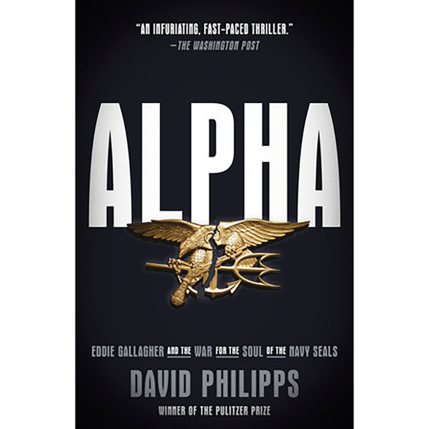 Alpha: Eddie Gallagher and the War for the Soul of the Navy SEALs by David Philipps