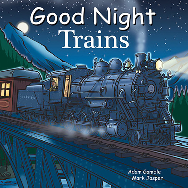 Good Night Trains Board Book by Adam Gamble & Mark Jasper