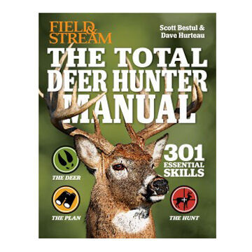 Field & Stream The Total Deer Hunter Manual: 301 Hunting Skills You Need by Scott Bestul & David Hurteau