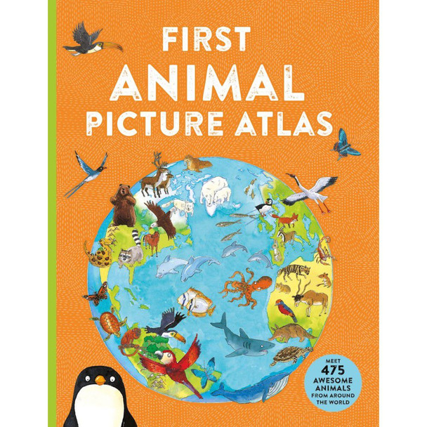 First Animal Picture Atlas: Meet 475 Awesome Animals From Around the World by Deborah Chancellor