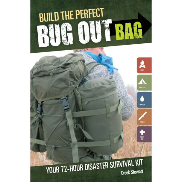 Build the Perfect Bug Out Bag: Your 72-Hour Disaster Survival Kit by Creek Stewart