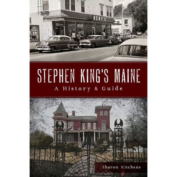 Stephen King's Maine: A History & Guide by Sharon Kitchens