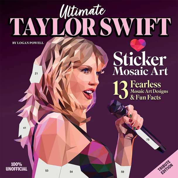 Ultimate Taylor Swift Sticker Mosaic Art: 13 Fearless Mosaic Art Designs & Fun Facts by Logan Powell
