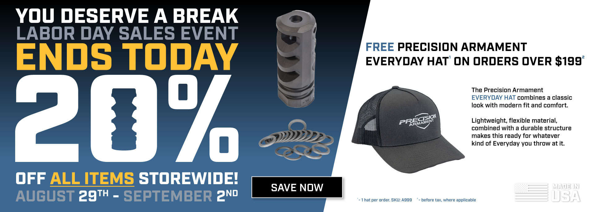 Precision Armament || You deserve a break || Labor Day Sales Event ENDS TODAY || 20% Off ALL ITEMS storewide! August 29th - September 2nd || Free Precision Armament everyday hat(1) on orders over $199(2) || The Precision Armament everyday hat combines 