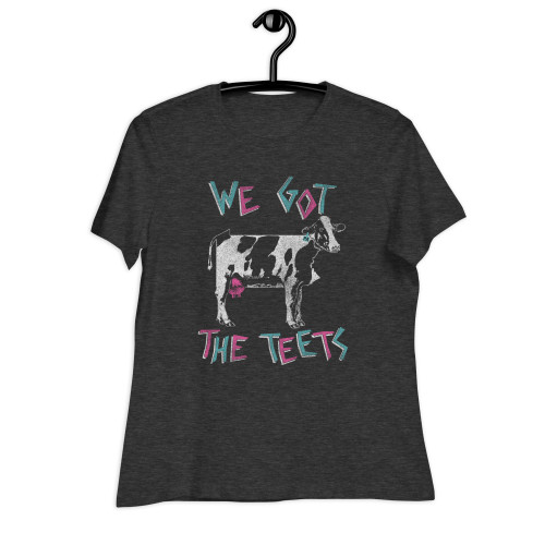 We Got The Teets Women's Relaxed Tee