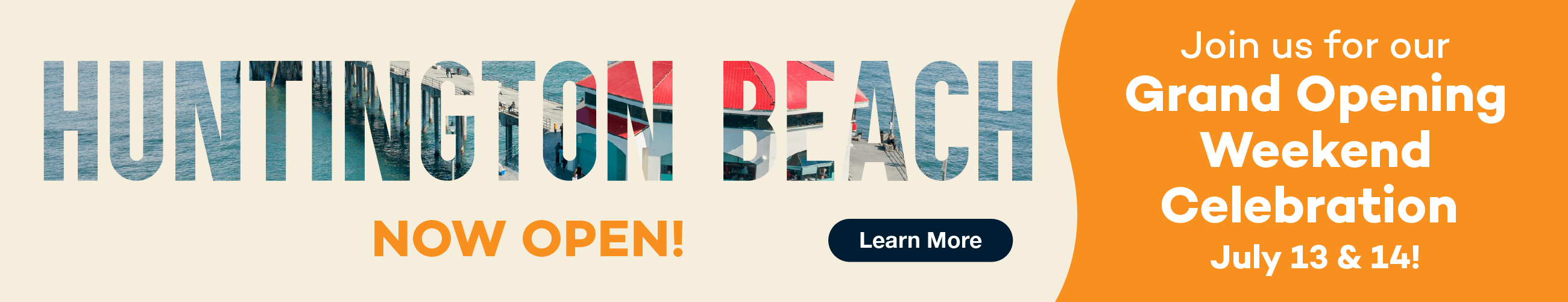 Huntington Beach Now Open! Join us for our Grand Opening Weekend Celebration July 13 & 14! Learn more.