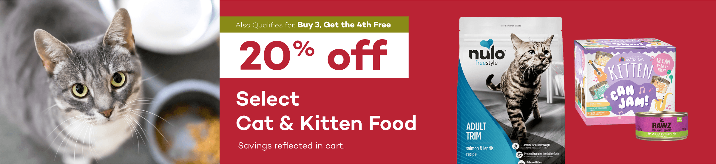 Also qualifies for Buy 3, Get the 4th Free. 20% off select cat & kitten food. Savings reflected in cart.