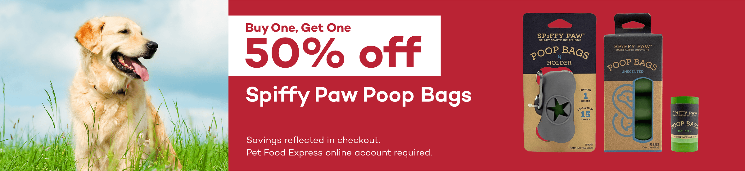Buy One Get One 50% off. Spiffy Paw Poop Bags. Savings reflected at checkout. Pet Food Express online account required.