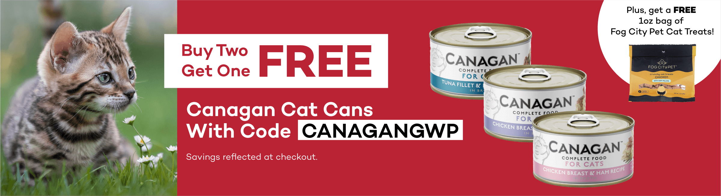 Buy Two Get One FREE Canagan Cat Cans With Code CANAGANGWP Savings reflected at checkout. Plus, get a FREE 1oz bag of Fog City Pet Cat Treats!