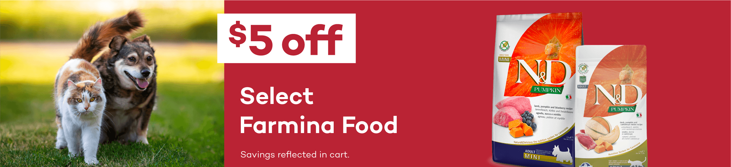 $5 off Select Farmina Food. Savings reflected in cart.