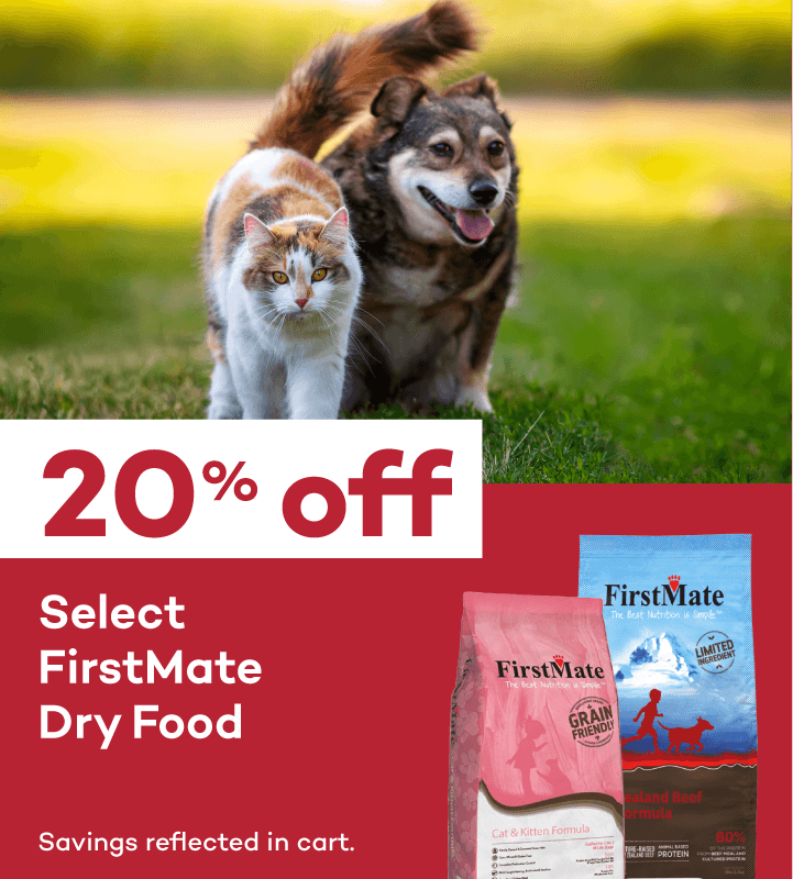 20% off Select FirstMate Dry Food. Savings reflected in cart.