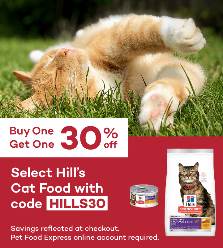 Buy One Get One 30% off Select Hill’s Cat Food with code HILLS30. Savings reflected at checkout. Pet Food Express online account required.
