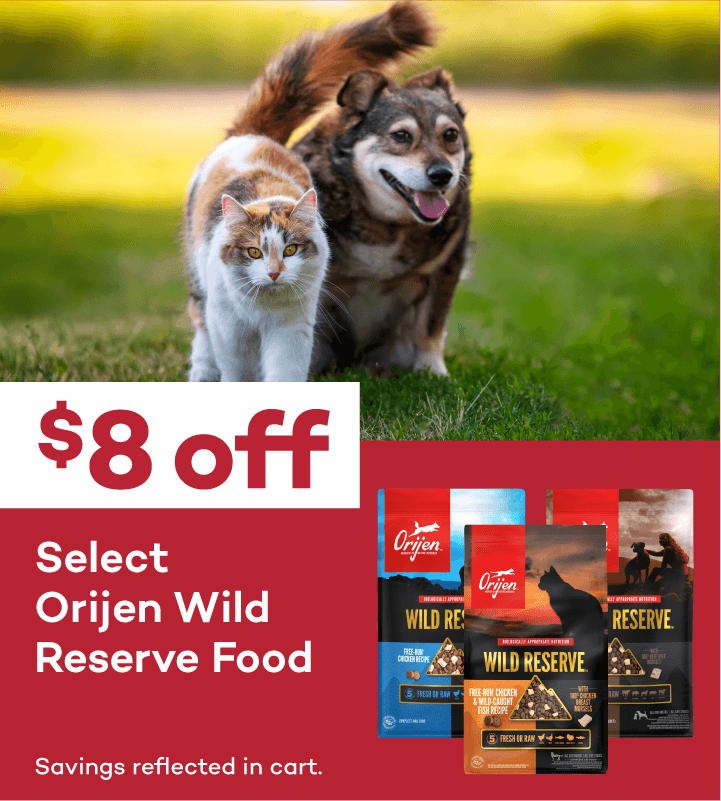 $8 off Select Orijen Wild Reserve Food. Savings reflected in cart.