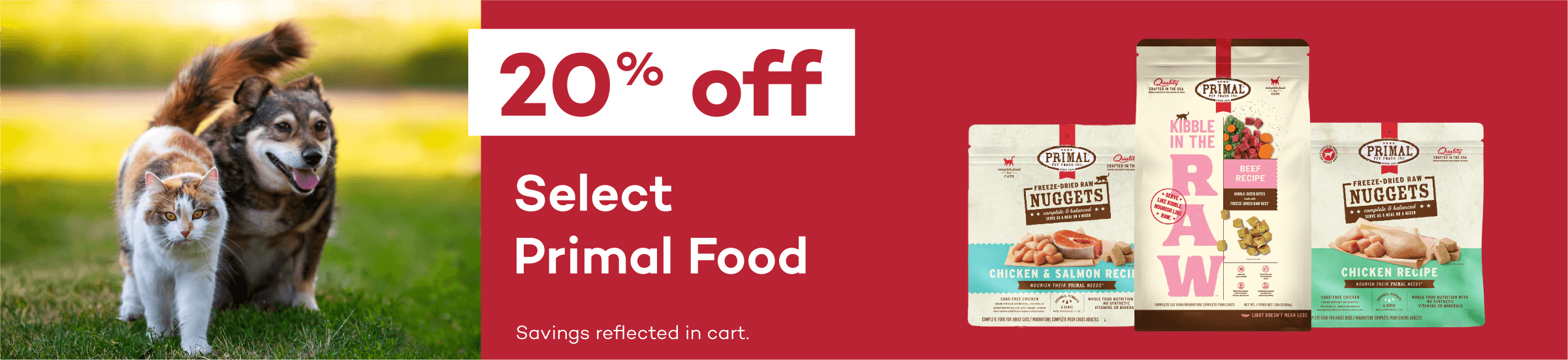 20% off Select Primal Food. Savings reflected in cart.