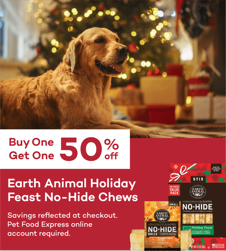 Buy One Get One 50% off Earth Animal Holiday Feast No-Hide Chews Savings reflected at checkout. Pet Food Express online account required.