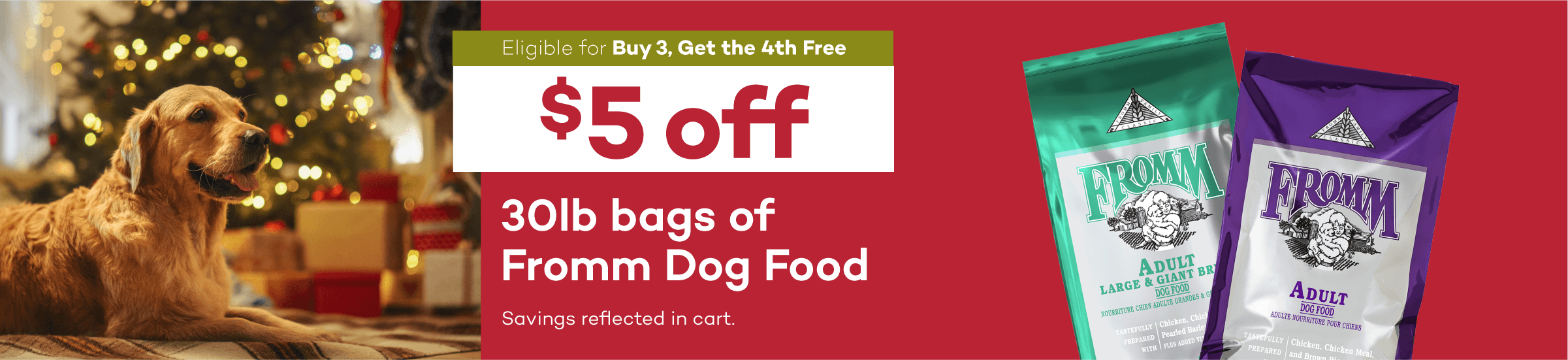 Eligible for Buy 3, Get the 4th Free $5 off 30lb bags of Fromm Dog Food Savings reflected in cart.