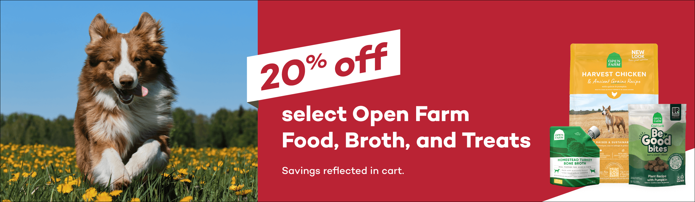 20% off select Open Farm Food, Broth, and Treats. Savings reflected in cart.