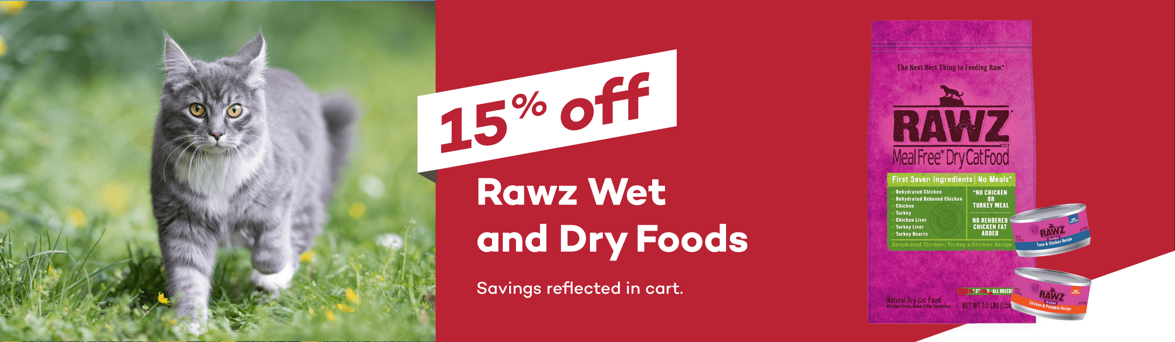 15% off Rawz Wet and Dry Foods. Savings reflected in cart.