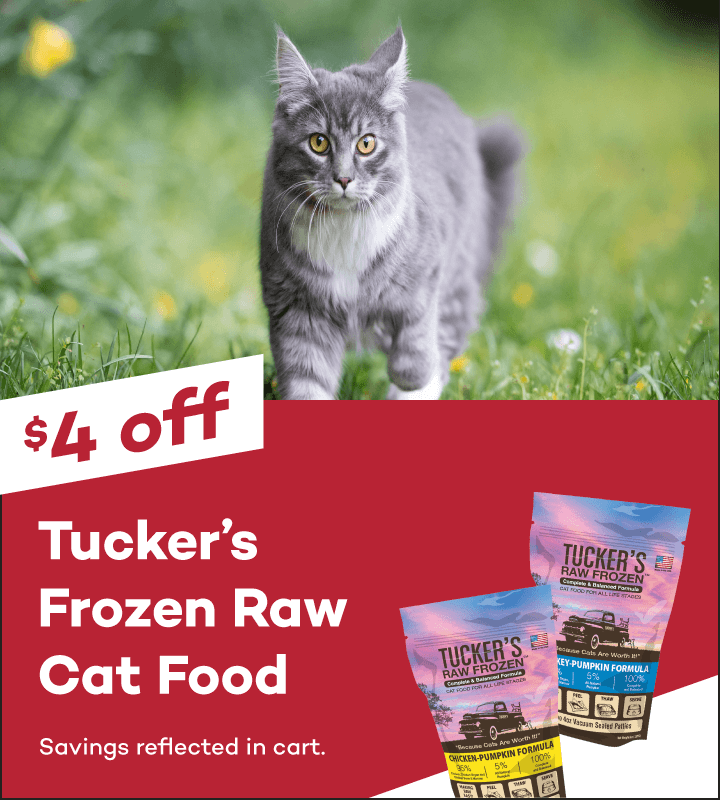 $4 off Tucker's Frozen Raw Cat Food. Savings reflected in cart.