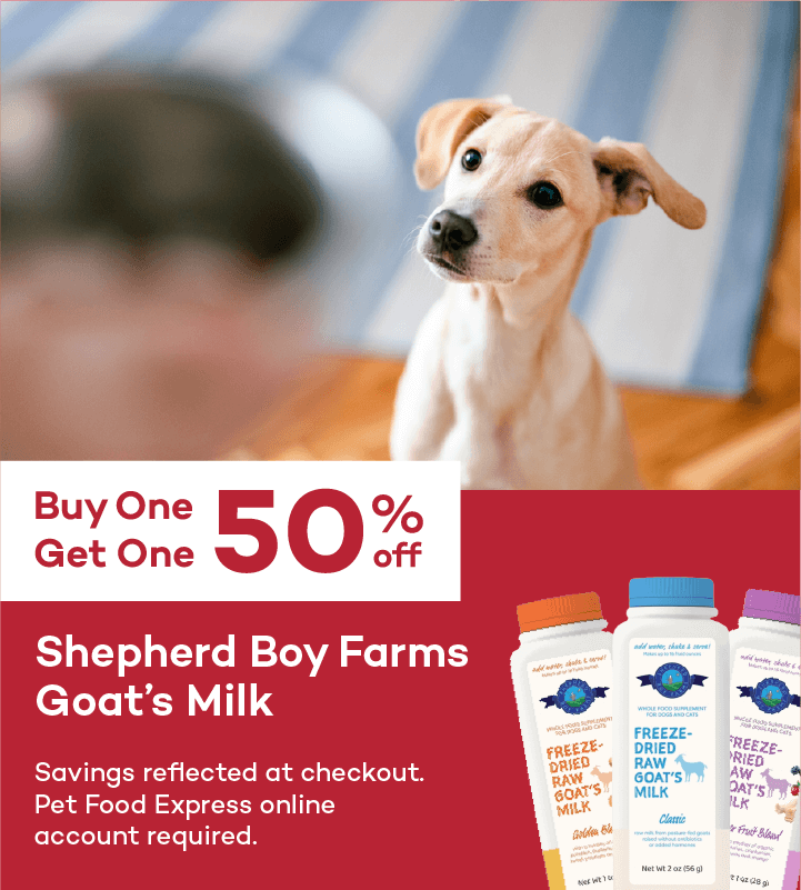 Buy One Get One 50% off. Shepherd Boy Farms Goat’s Milk. Savings reflected at checkout. Pet Food Express online account required.