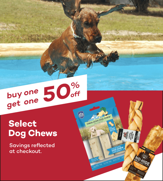 Buy one get one 50% off Select Dog Chews. Savings reflected at checkout.