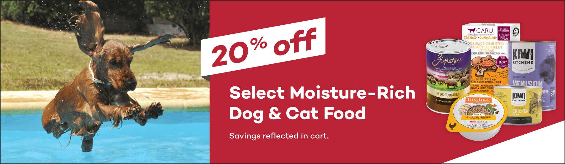 20% off Select Moisutre-Rich Dog & Cat Food. Savings reflected in cart.