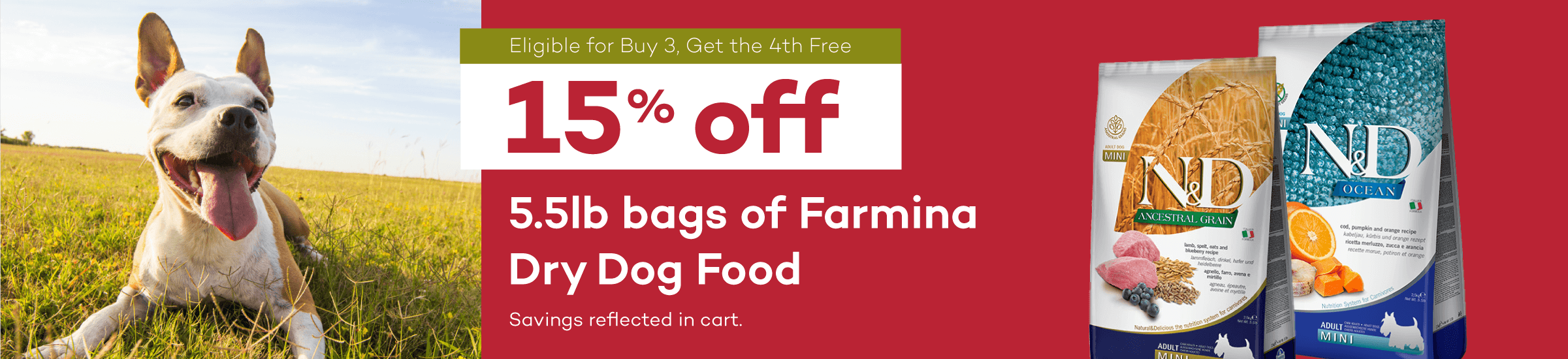 Eligible for Buy 3, Get the 4th Free | 15% off | 5.5lb bags of Farmina Dry Dog Food | Savings reflected in cart.