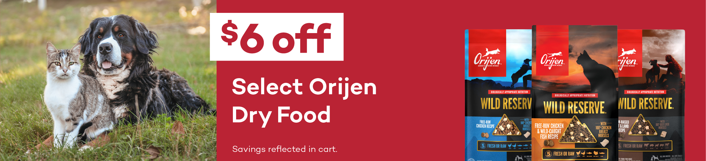 $6 off. Select Orijen Dry Food. Savings reflected in cart.